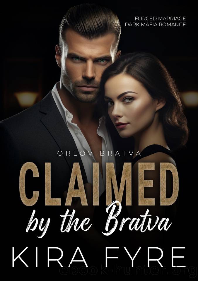 Claimed by the Bratva: Forced Marriage Dark Mafia Romance (Orlov Bratva Book 1) by Kira Fyre