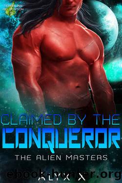 Claimed by the Conqueror by Alyx X