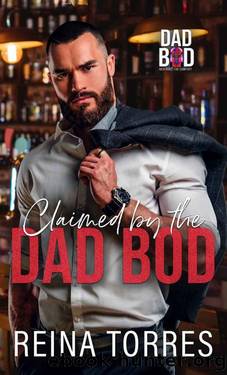 Claimed by the Dad Bod (Big 'N Burly) by Reina Torres