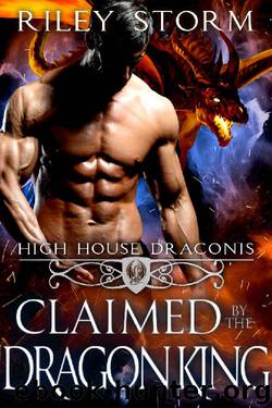 Claimed by the Dragon King (High House Draconis Book 5) by Riley Storm