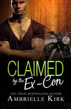 Claimed by the Ex-Con: An Ex-Con Second Chance Contemporary Romance Novel by Ambrielle Kirk