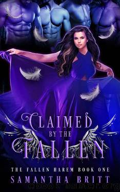 Claimed by the Fallen: A Fallen Angel Reverse Harem Novel (The Fallen Harem Book 1) by Samantha Britt