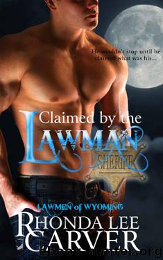 Claimed by the Lawman (Lawmen of Wyoming Book 4) by Rhonda Lee Carver