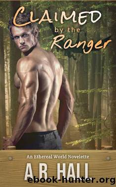 Claimed by the Ranger: A Second Chance Shifter Romance (Everdale National Park Rangers Book 1) by A.R. Hall