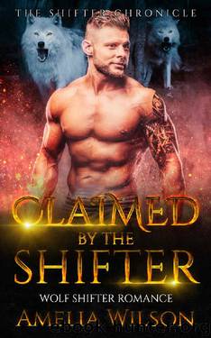 Claimed by the Shifter by Amelia Wilson