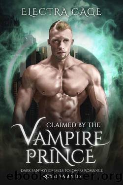 Claimed by the Vampire Prince: Dark Fantasy Enemies to Lovers Romance by Electra Cage