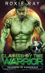 Claimed by the Warrior by Ray Roxie
