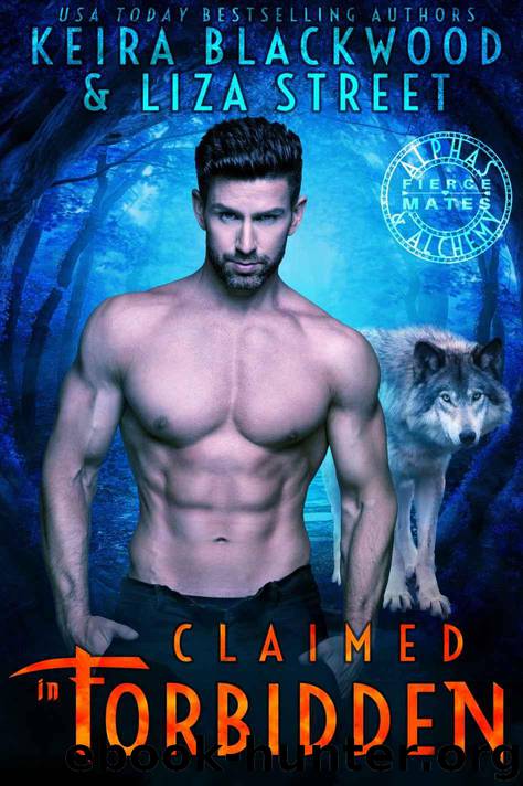 Claimed in Forbidden: A Wolf Shifter Romance (Alphas & Alchemy: Fierce Mates Book 1) by Keira Blackwood & Liza Street
