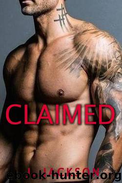 Claimed: A Forced Submission Romance by J. Jackson