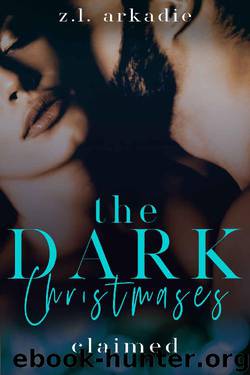 Claimed: The Dark Christmases Trilogy by Z. L. Arkadie