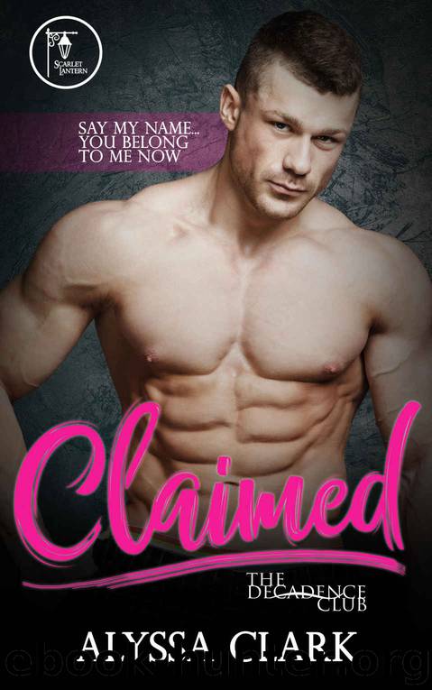 Claimed_The Decadence Club by Alyssa Clark