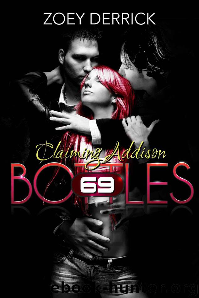 Claiming Addison: 69 Bottles #1 by Zoey Derrick