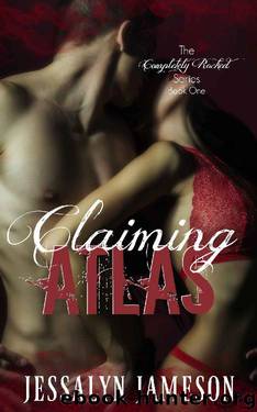 Claiming Atlas (Completely Rocked Book 1) by Jessalyn Jameson