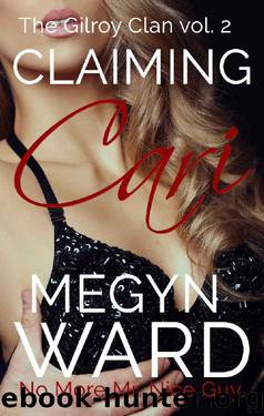 Claiming Cari (The Gilroy Clan Book 2) by Megyn Ward