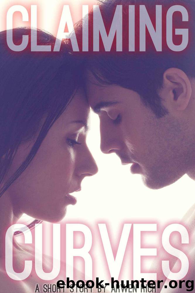 Claiming Curves (Werewolf & BBW Erotic Romance) by Rich Arwen