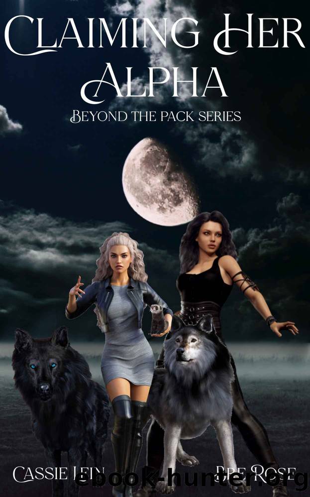 Claiming Her Alpha (Beyond the Pack Book 3) by Lein Cassie & Rose Bre