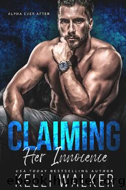 Claiming Her Innocence: Alpha Ever After (Book 1) by Kelli Walker