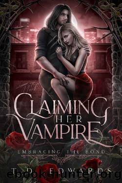 Claiming Her Vampire: Embracing The Bond by T. D. Edwards