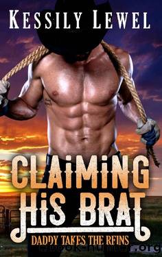 Claiming His Brat: Daddy Takes the Reins by Kessily Lewel