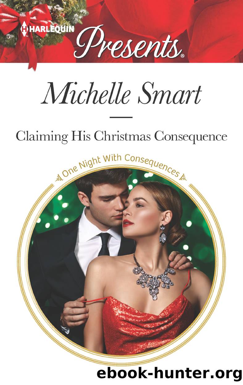 Claiming His Christmas Consequence--A Passionate Christmas Romance by Michelle Smart