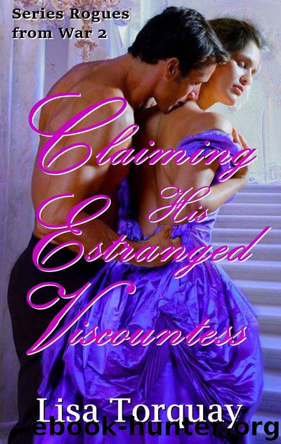 Claiming His Estranged Viscountess (Rogues From War Book 2) by Lisa Torquay