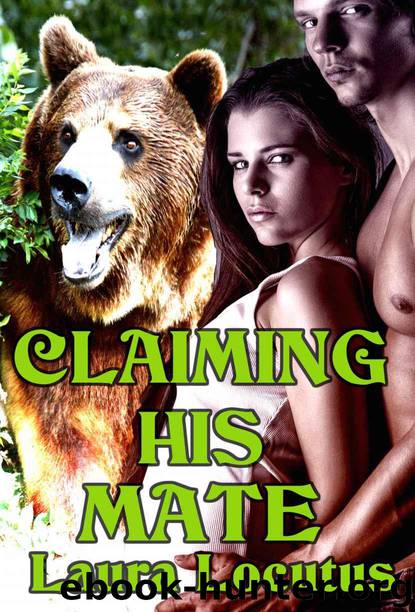 Claiming His Mate (BBW WEREBEAR SHIFTER PREGNANCY PARANORMAL EROTIC ROMANCE) by Laura Locutus