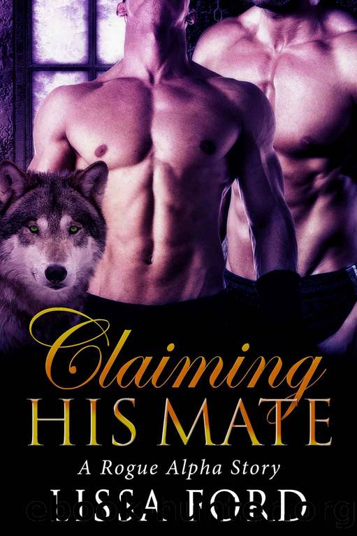 Claiming His Mate: A Rogue Alpha Story by Lissa Ford