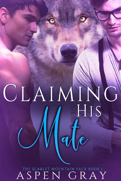 Claiming His Mate: An M/M Shifter MPreg Romance (Scarlet Mountain Pack Book 1) by Aspen Grey