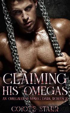 Claiming His Omegas by Coyote Starr
