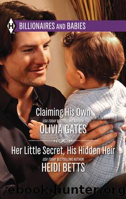 Claiming His Own & Her Little Secret, His Hidden Heir by Olivia Gates