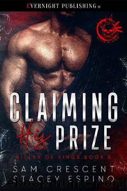 Claiming His Prize (Killer of Kings Book 5) by Sam Crescent & Stacey Espino