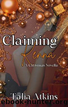 Claiming Kenna: A Christmas Novella (New Yorks Elite Private Club Book 1) by Talia Atkins