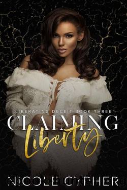 Claiming Liberty (Liberating Deceit Book 3) by Nicole Cypher