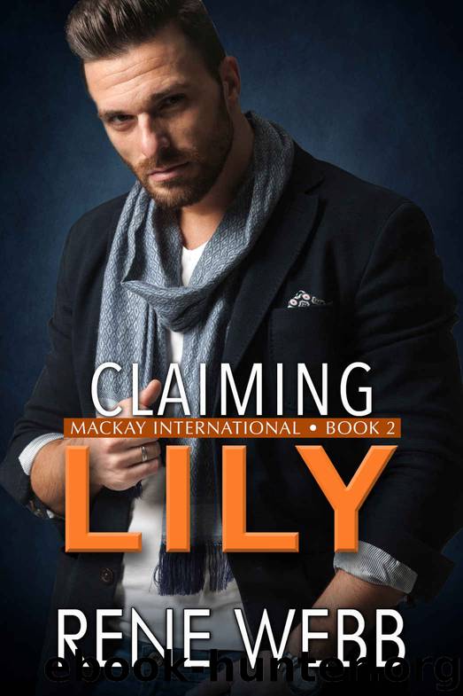 Claiming Lily: MacKay International, #2 by Webb Rene