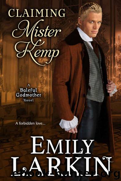 Claiming Mister Kemp (Baleful Godmother Historical Romance Series ~ Book 4) by Emily Larkin