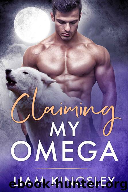 Claiming My Omega: Blackwater Pack: Book 2 by Kingsley Liam