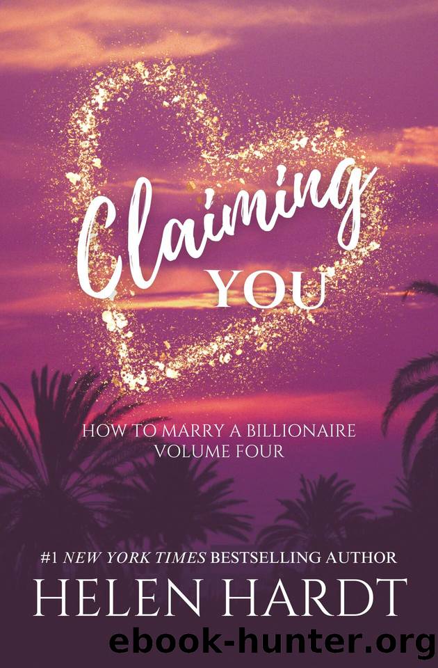 Claiming You: How to Marry a Billionaire Four by Helen Hardt