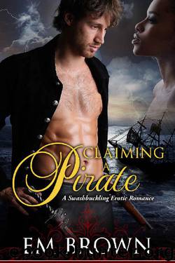 Claiming a Pirate: A Swashbuckling Historical Romance by Brown Em