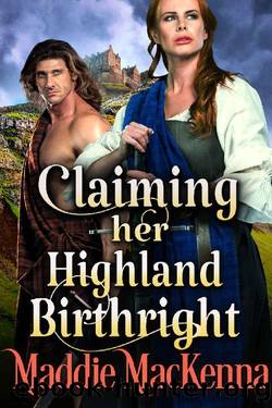 Claiming her Highland Birthright: A Steamy Scottish Historical Romance Novel by Maddie MacKenna & Cobalt Fairy