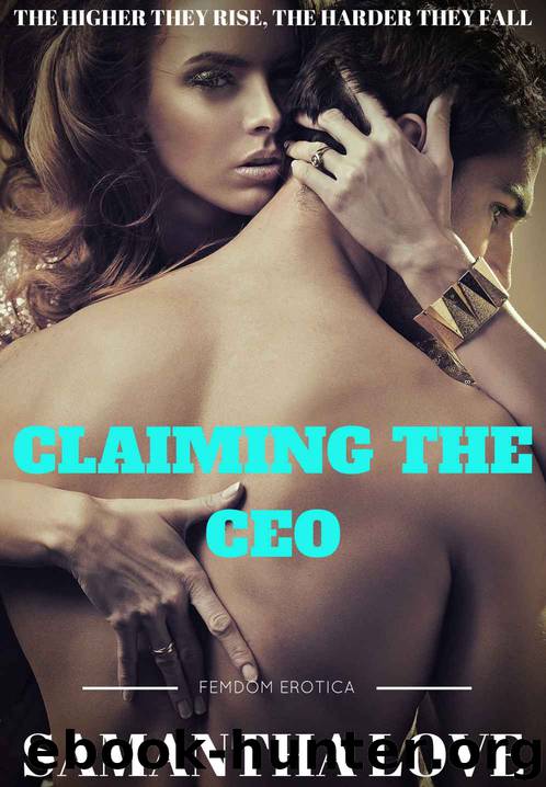 Claiming the CEO (Femdom Erotica) by Samantha Love