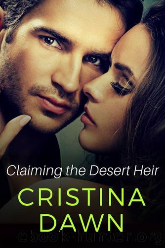 Claiming the Desert Heir by Cristina Dawn