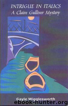 Claire Gulliver #03 - Intrigue in Italics by Gayle Wigglesworth