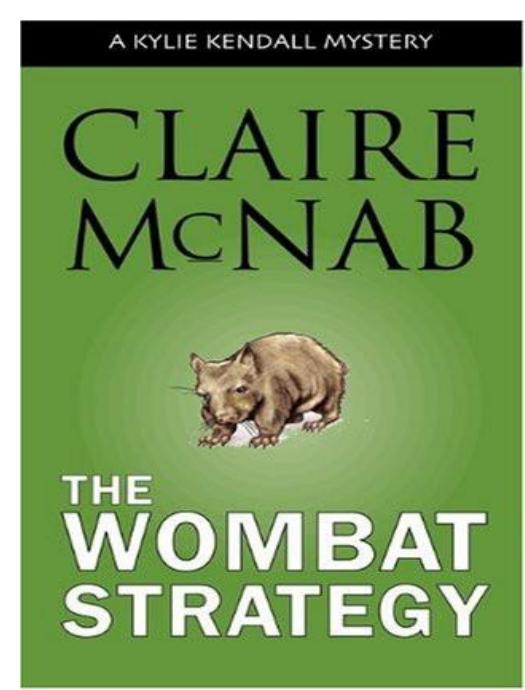 Claire McNab - Kylie Kendall Mystery 1 - The Wombat Strategy by Claire McNab