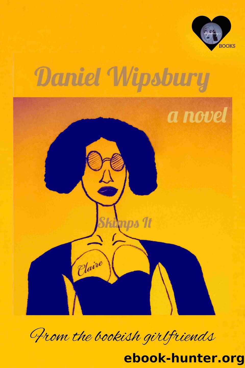 Claire Skimps It by Daniel Wipsbury