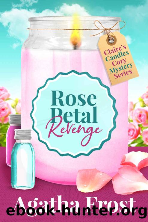 Claire's Candles Mystery 04 - Rose Petal Revenge by Agatha Frost