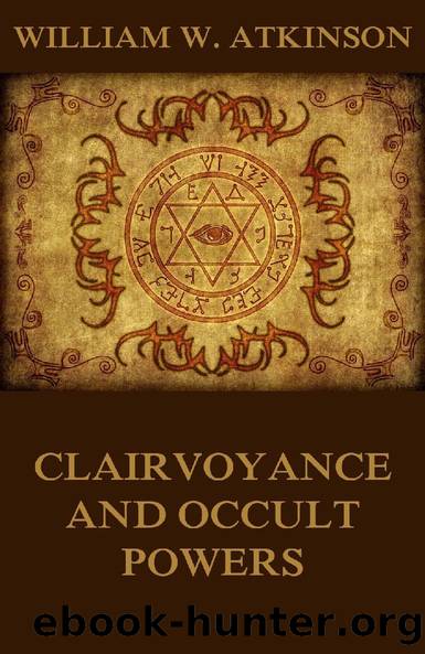 Clairvoyance And Occult Powers by William Walker Atkinson