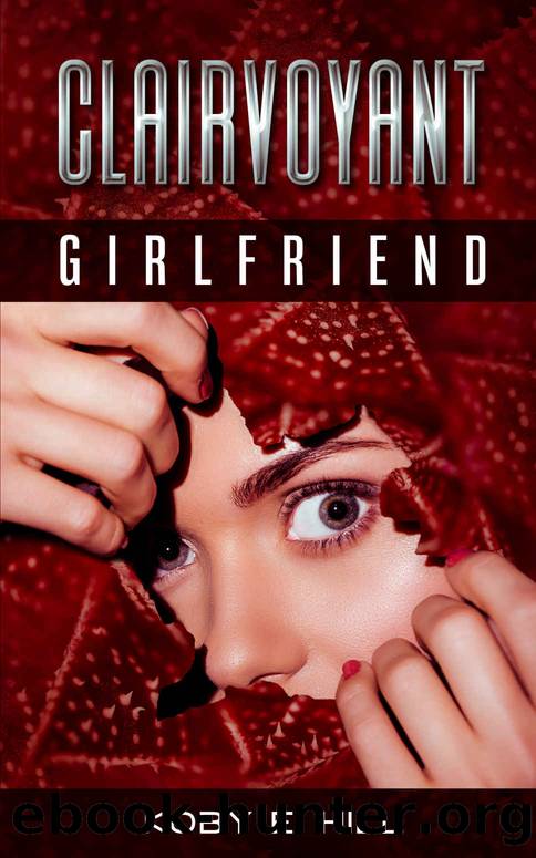 Clairvoyant Girlfriend by Koby E. Hill