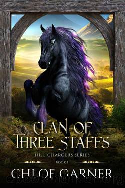 Clan of Three Staffs (Hill Chargers Book 1) by Chloe Garner