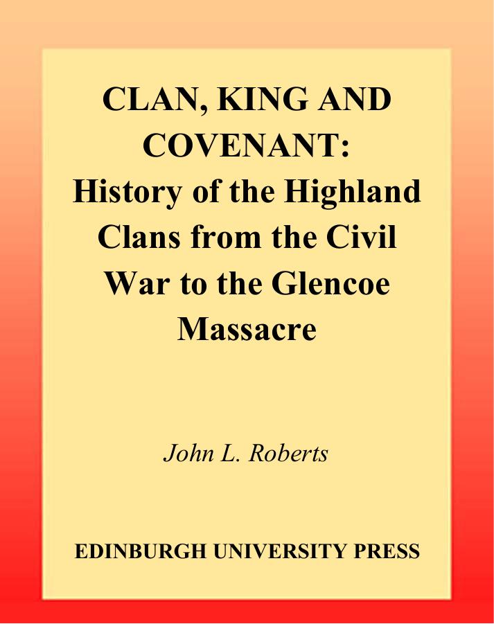Clan, King and Covenant: History of the Highland Clans from the Civil War to the GlencoeMassacre by Unknow