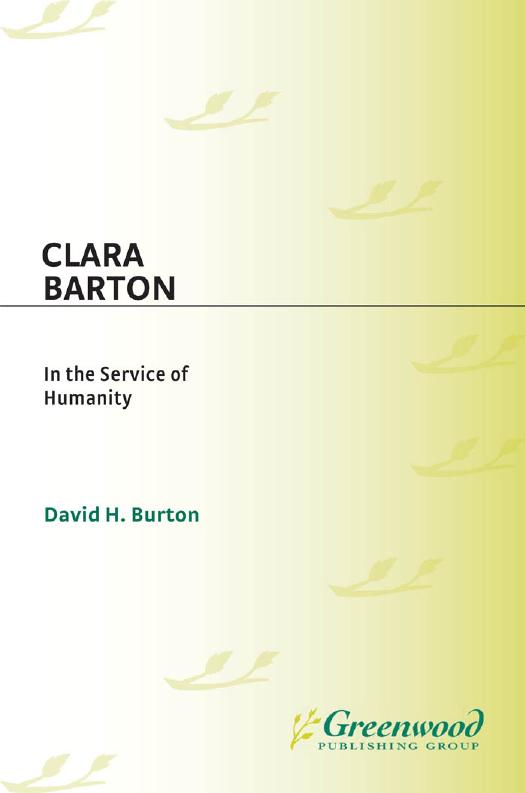 Clara Barton. In the Service of Humanity by David H Burton